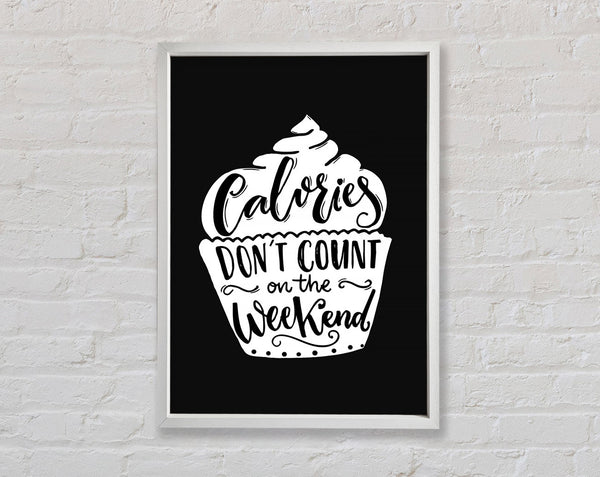 Calories Don't Count On The Weekend Framed Print