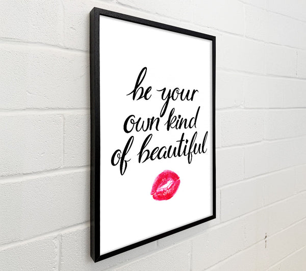 Be Your Own Kind Of Beautiful