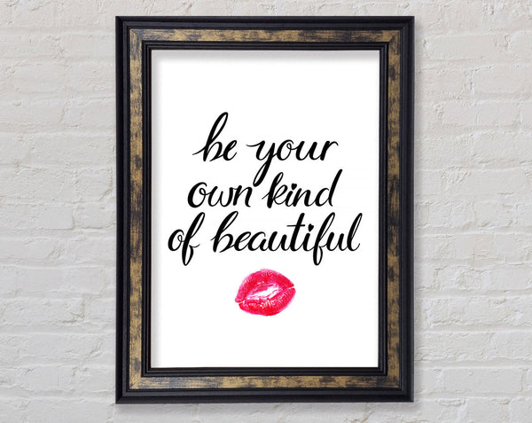 Be Your Own Kind Of Beautiful Framed Print