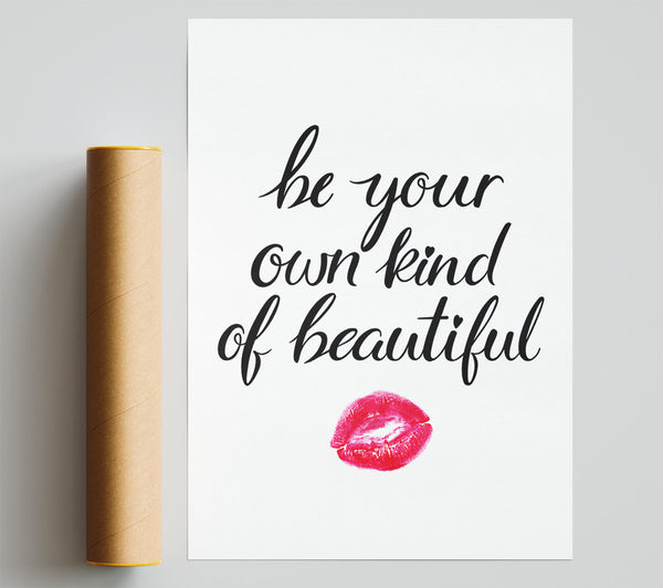 Be Your Own Kind Of Beautiful Print