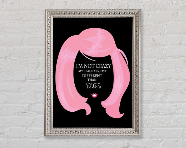 I'm Not Crazy Framed Print