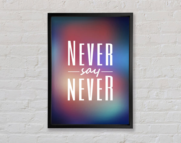 Never Say Never 2 Framed Print