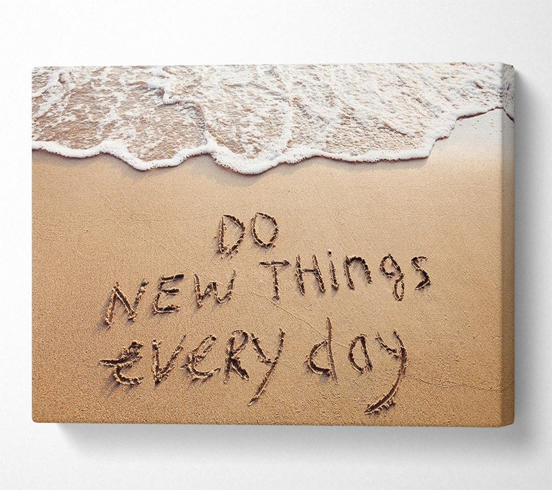  A Canvas Print of Do New Things Every Day Canvas Print