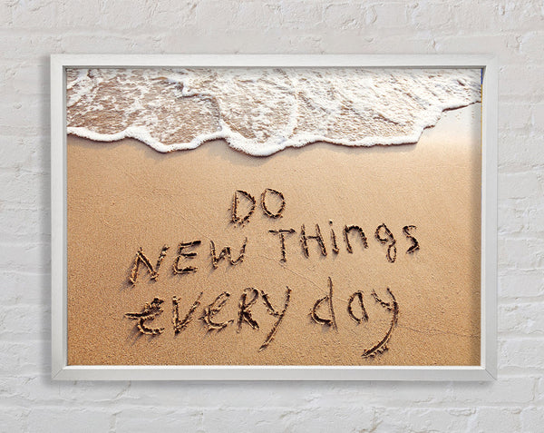 Do New Things Every Day Framed Print