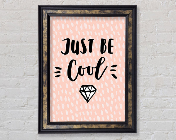 Just Be Cool Framed Print