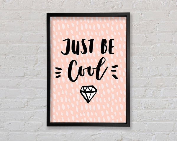 Just Be Cool Framed Print