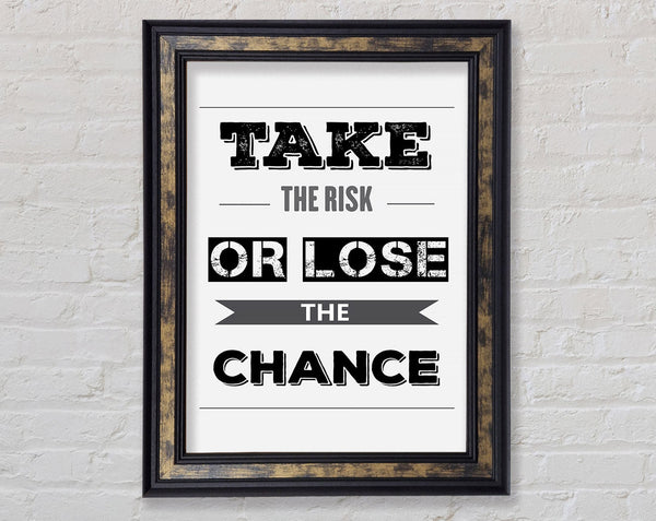 Take The Risk Or Lose Framed Print