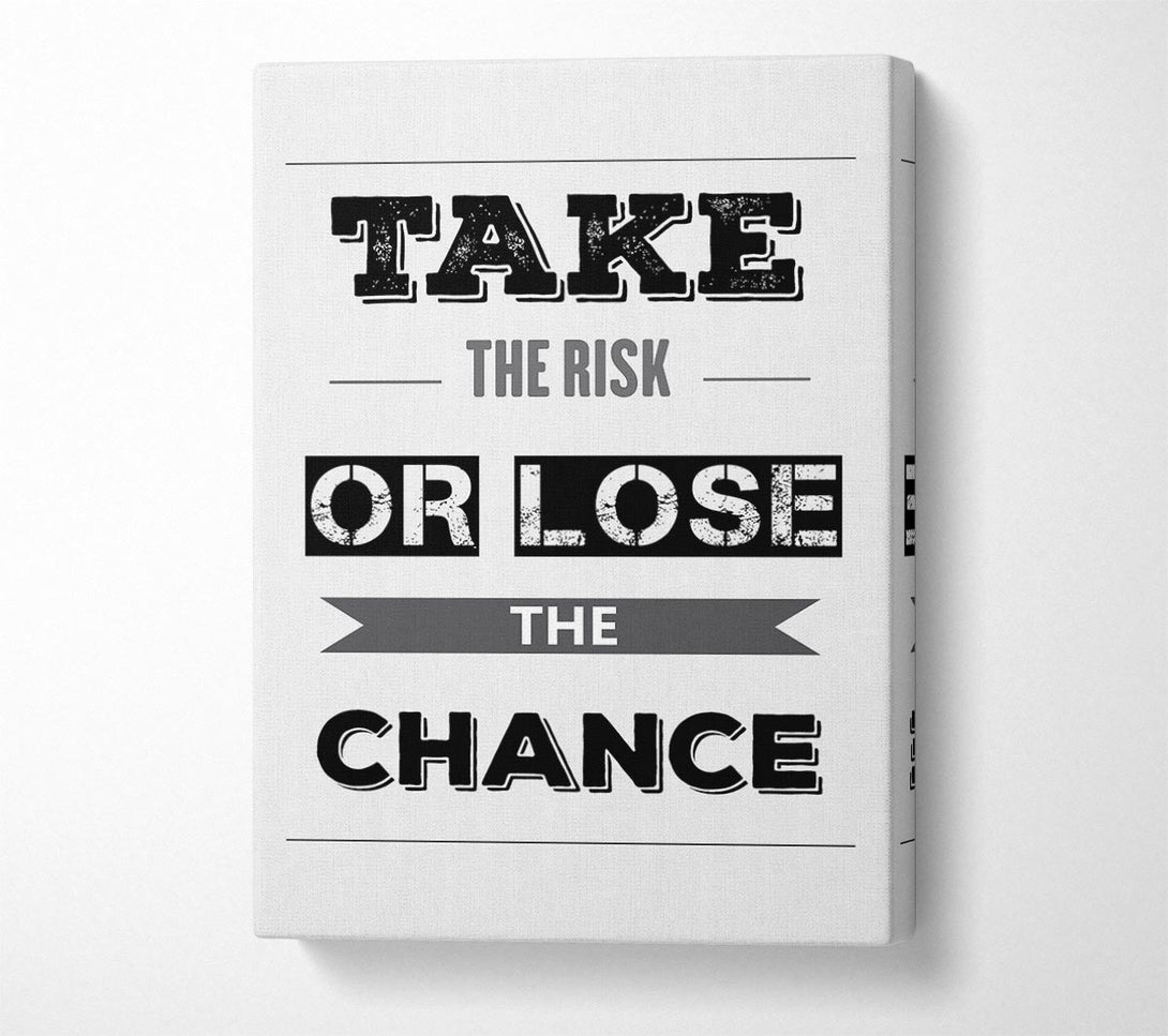  A Canvas Print of Take The Risk Or Lose Canvas Wall Art