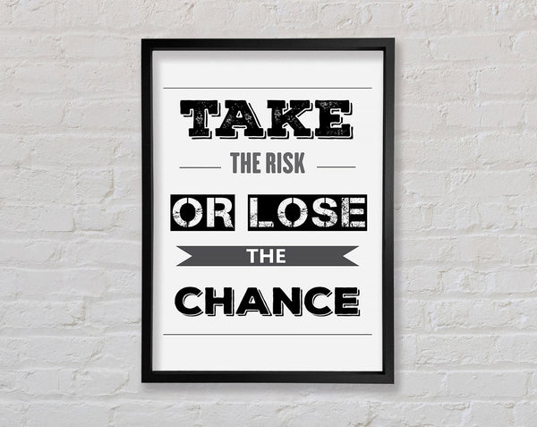 Take The Risk Or Lose Framed Print
