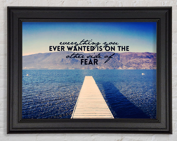 Everything You Want Fear Framed Print