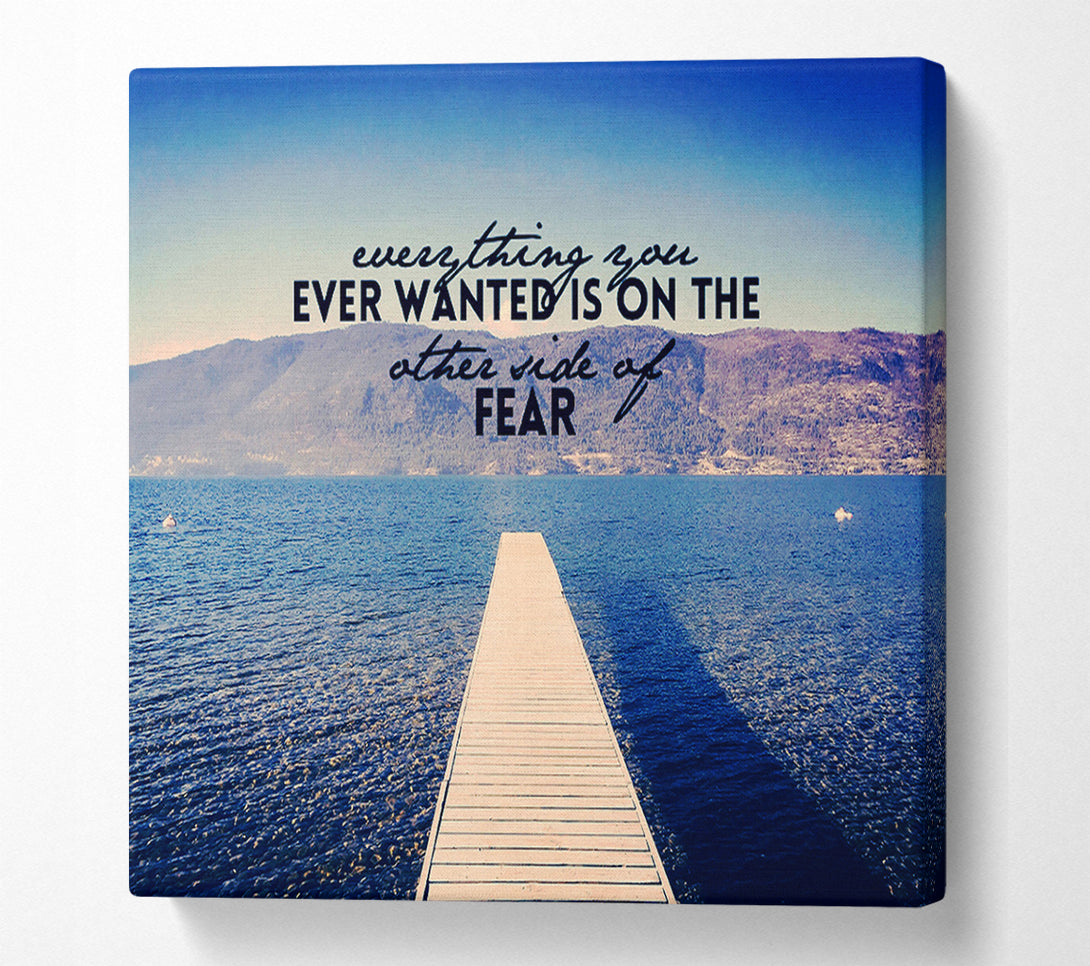  A Canvas Print of Everything You Want Fear Canvas Wall Art