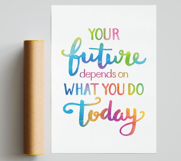 Your Future Depends On What You Do Giclee Print