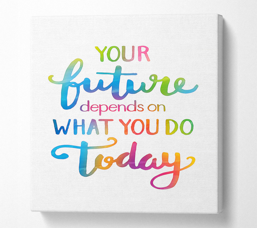  A Canvas Print of Your Future Depends On What You Do Canvas Print