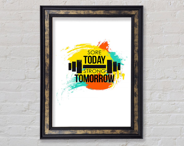 Sore Today Strong Tomorrow Framed Print