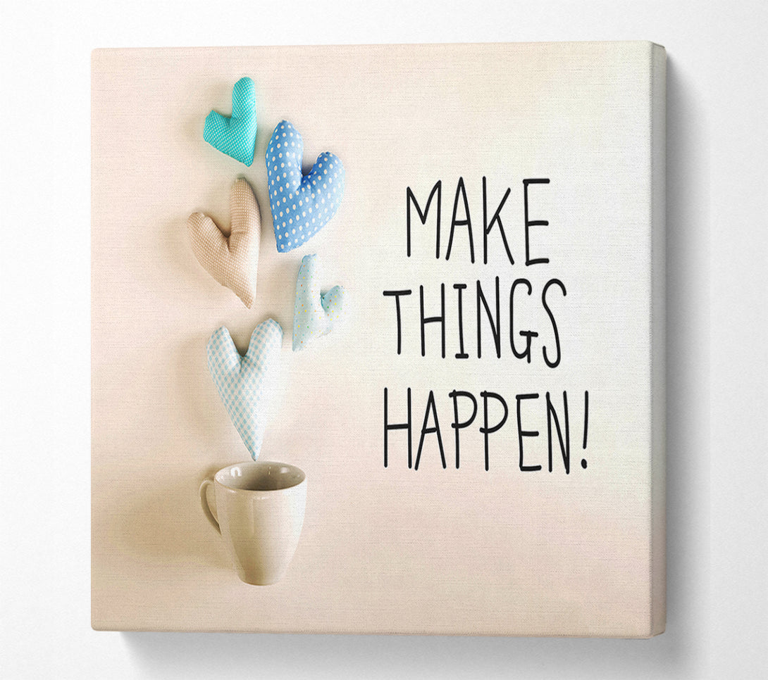  A Canvas Print of Make Things Happen 3 Canvas Art