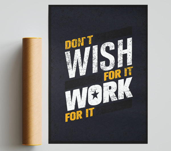 Don'T Wish For It Work For It 1 Print
