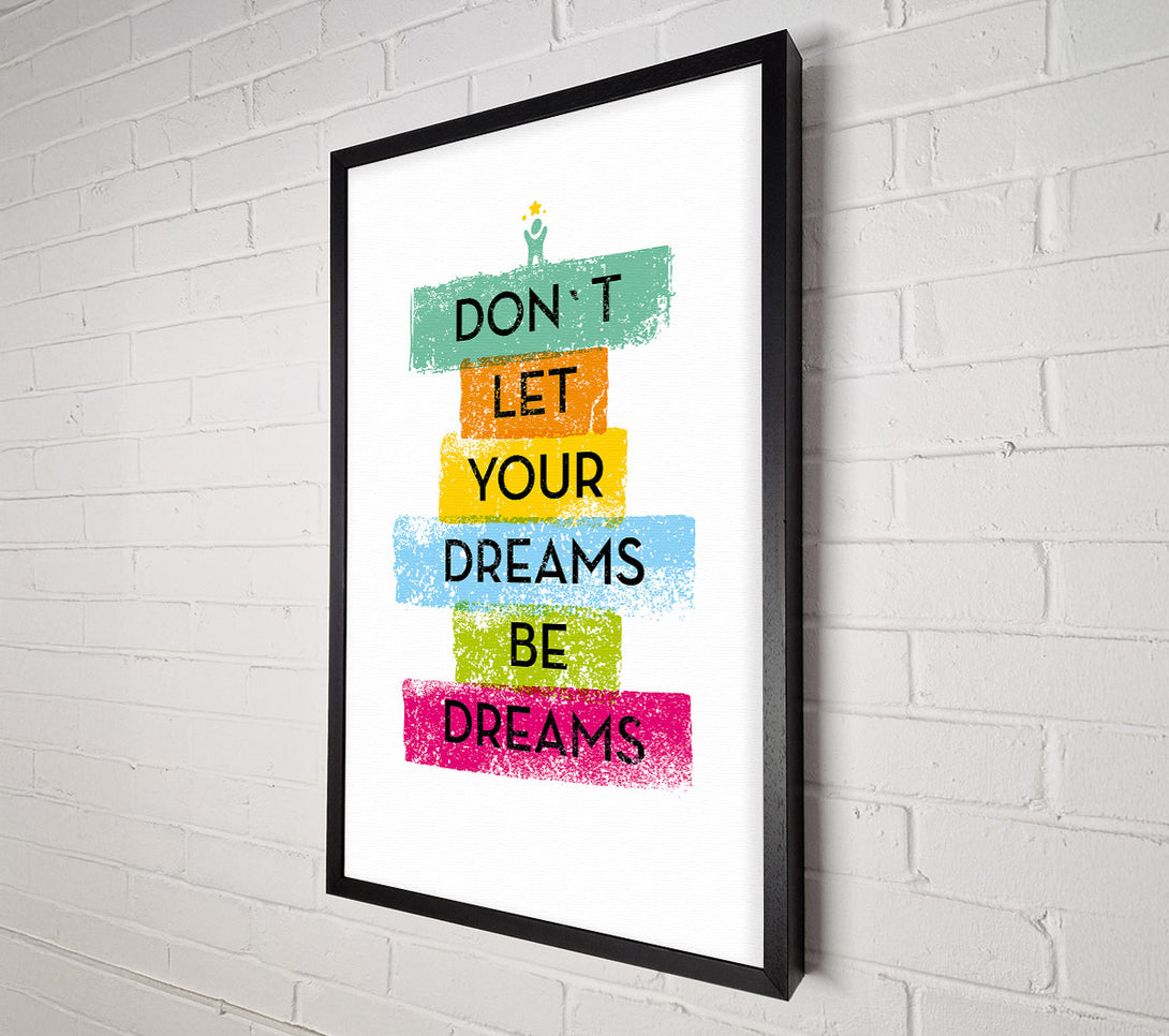  A Canvas Print of Don't Let Your Dreams Be Dreams Canvas Print