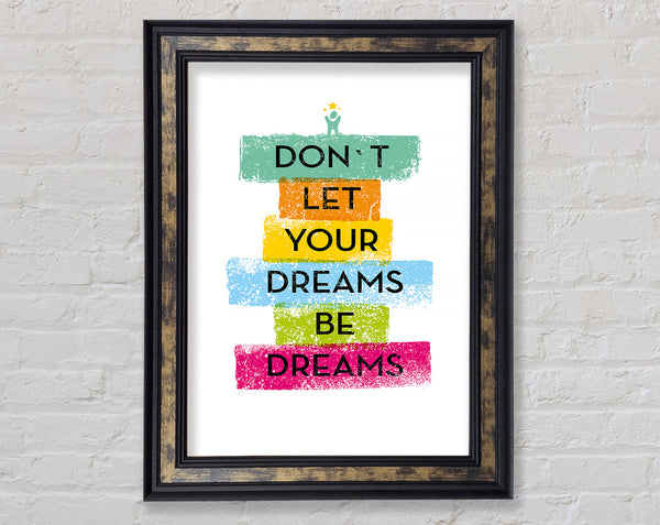 Don't Let Your Dreams Be Dreams Framed Print