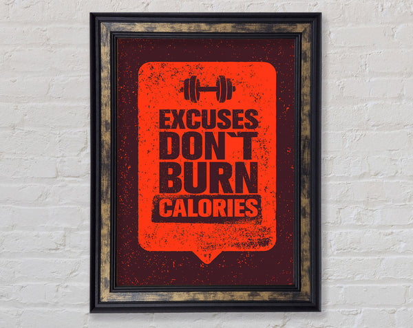 Excuses Don't Burn Calories Framed Print
