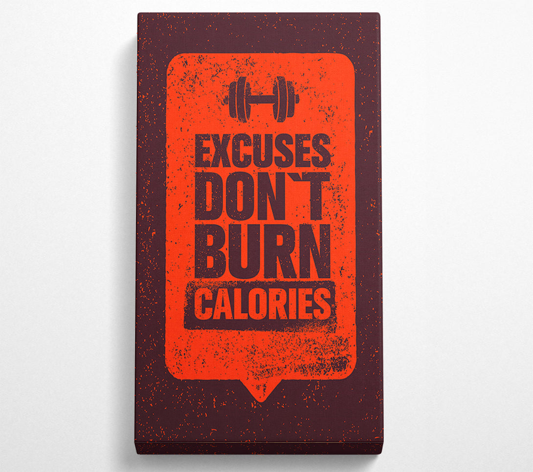 A Canvas Print of Excuses Don't Burn Calories Canvas Print