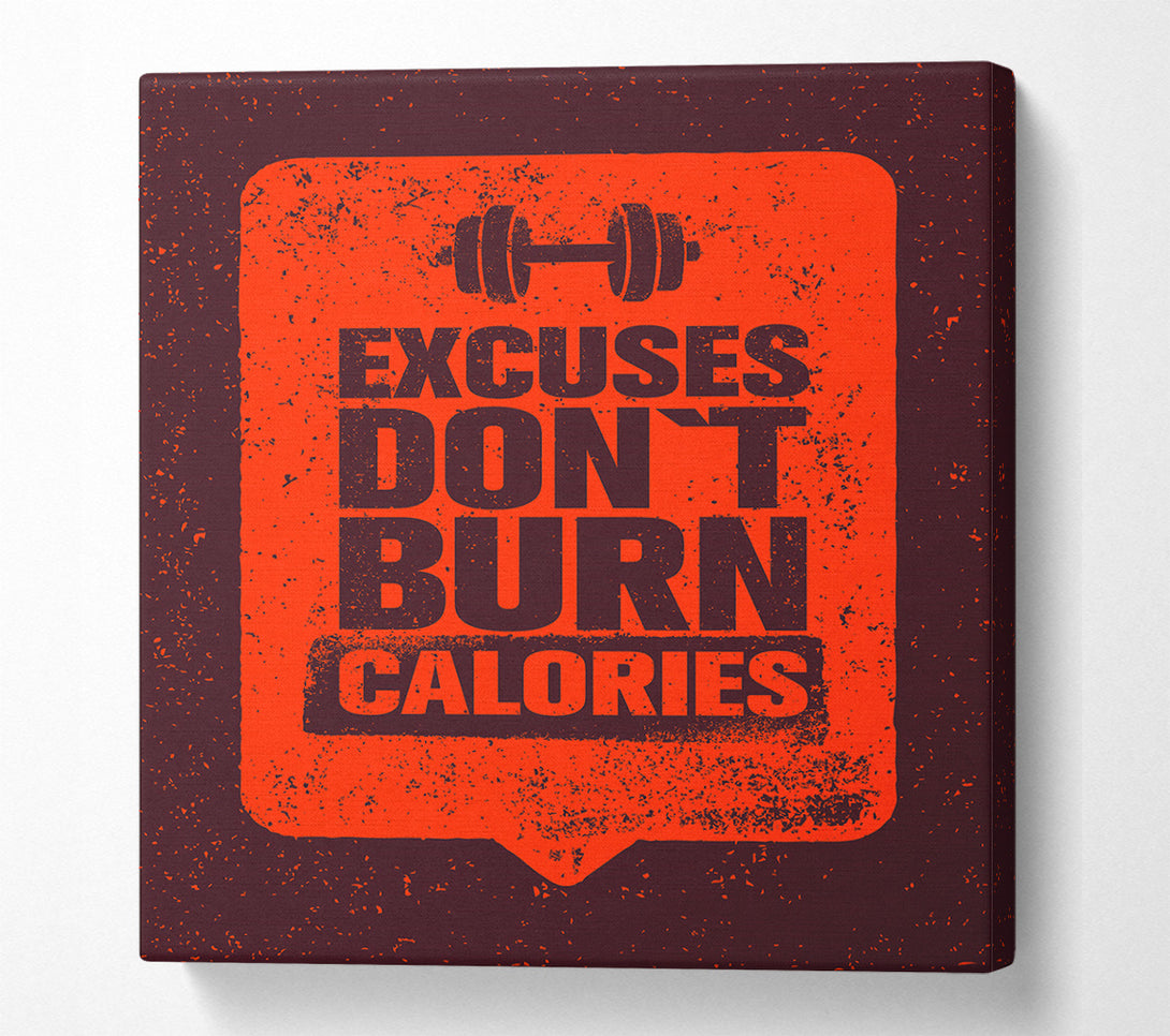  A Canvas Print of Excuses Don't Burn Calories Canvas Print