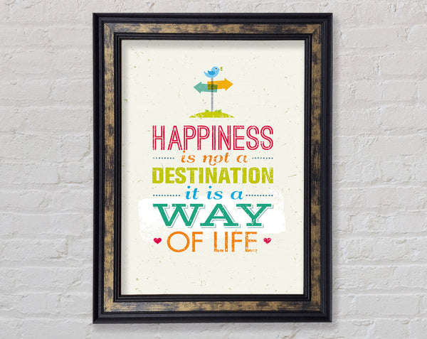 Happiness Is Not A Destination Framed Print