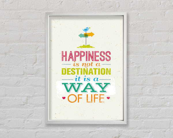 Happiness Is Not A Destination Framed Print