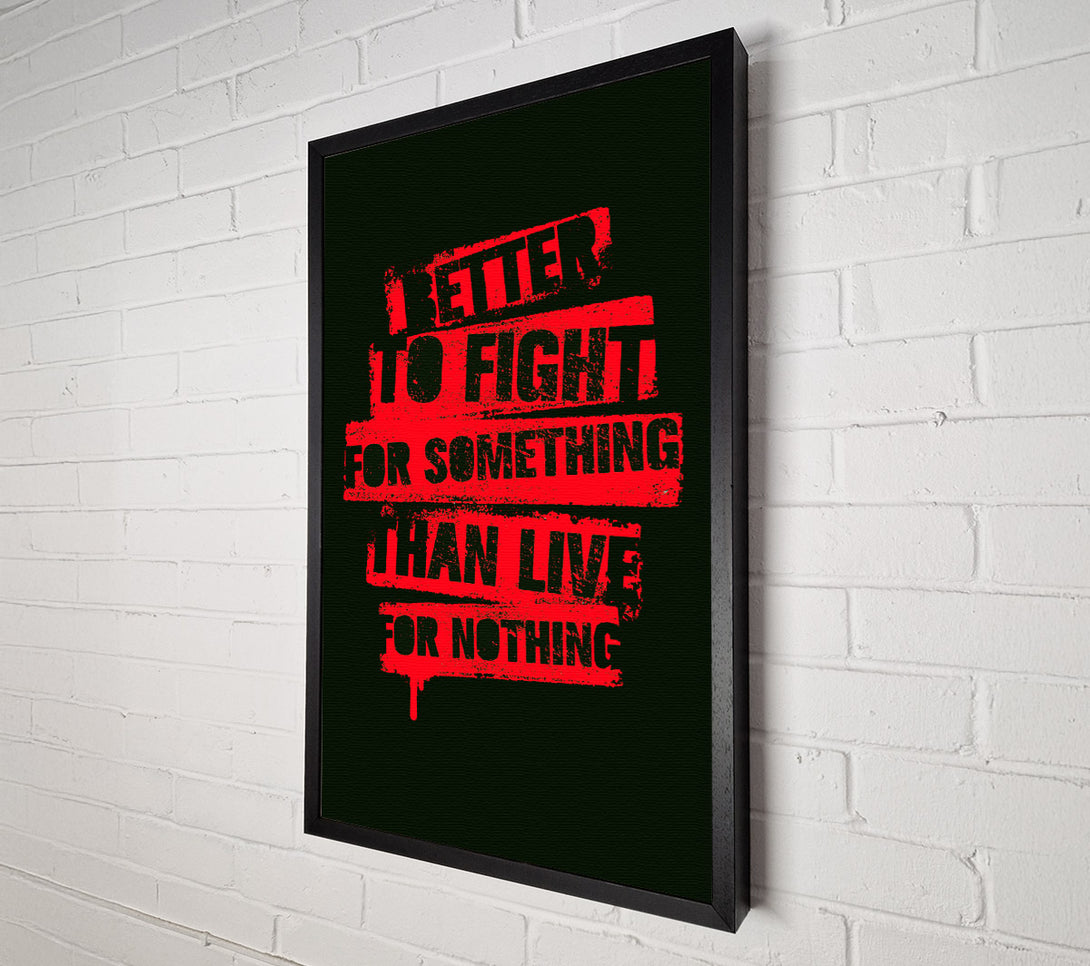  A Canvas Print of Better To Fight For Something Canvas Wall Art