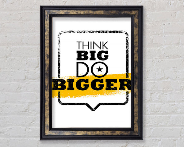 Think Big Do Bigger Framed Print