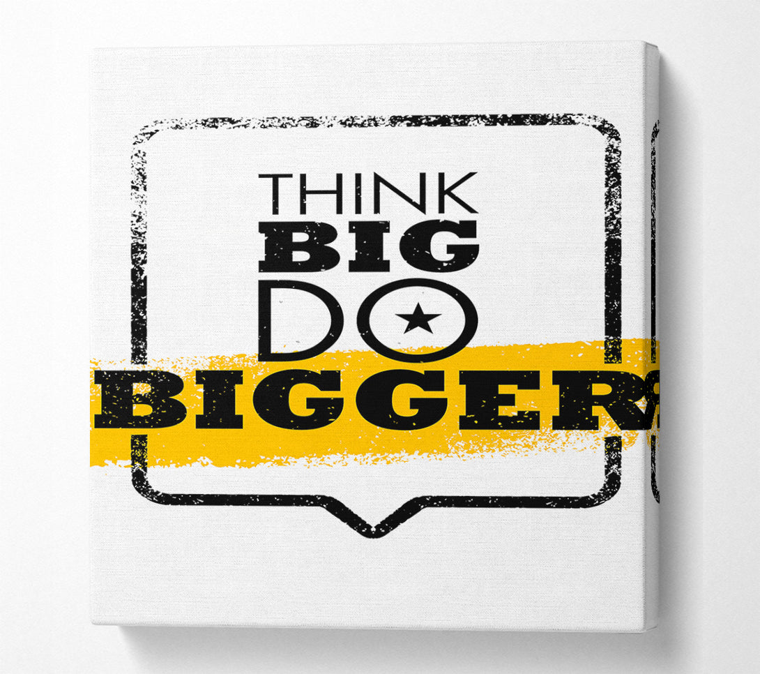  A Canvas Print of Think Big Do Bigger Canvas Art