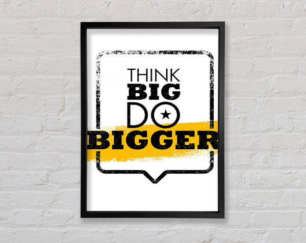 Think Big Do Bigger Framed Print