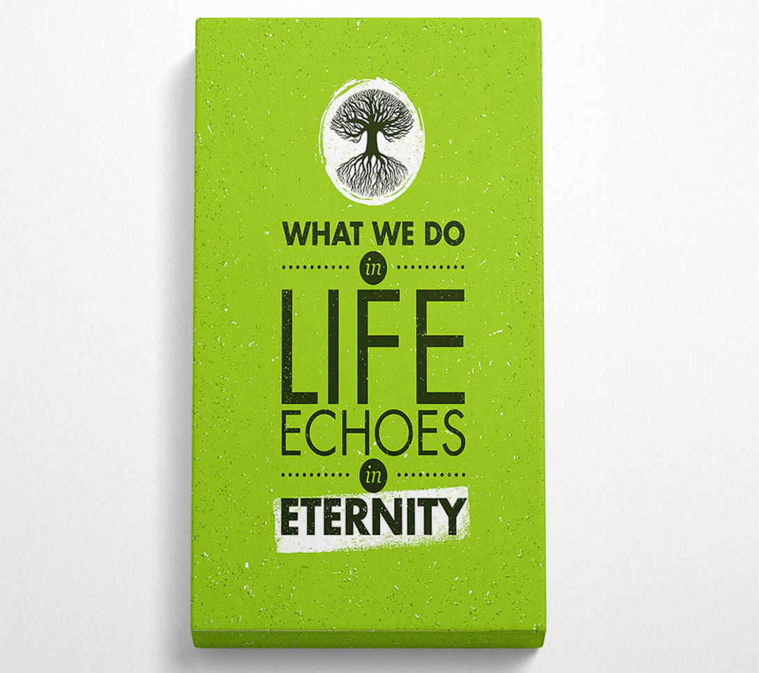  A Canvas Print of What We Do In Life Canvas Art