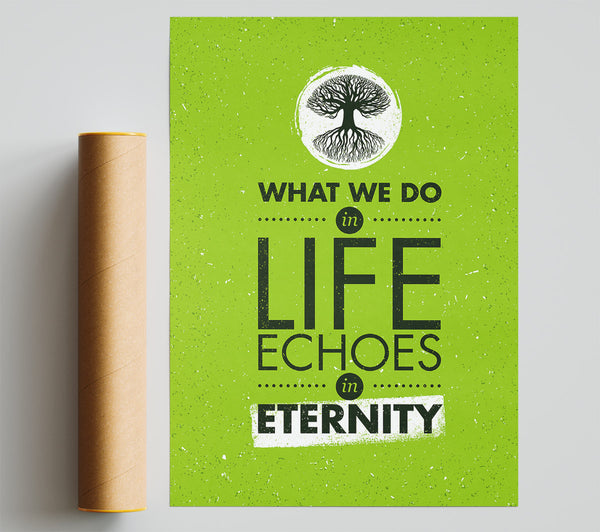 What We Do In Life Print