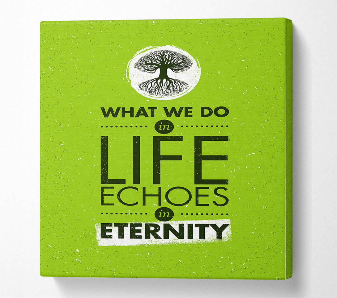  A Canvas Print of What We Do In Life Canvas Art