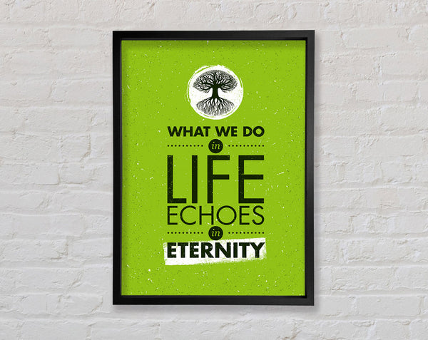 What We Do In Life Framed Print