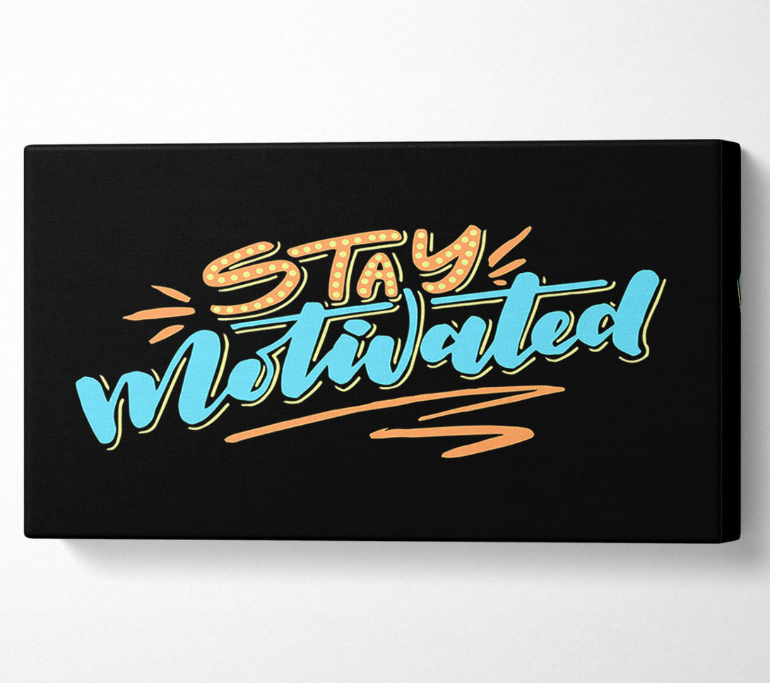  A Canvas Print of Stay Motivated Canvas Print