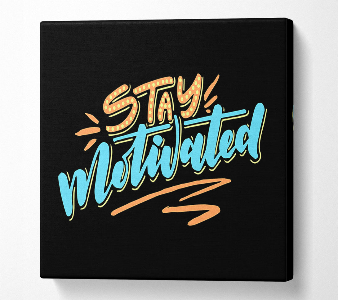  A Canvas Print of Stay Motivated Canvas Print