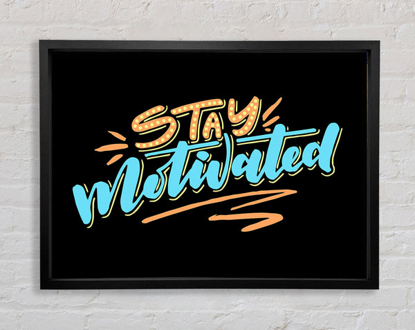 Stay Motivated Framed Print