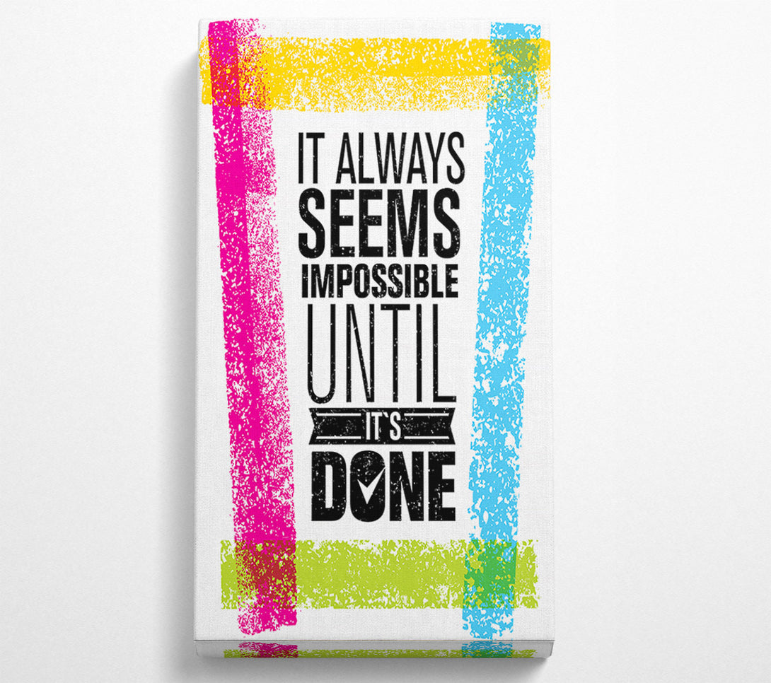  A Canvas Print of It Always Seems Impossible 4 Canvas Print