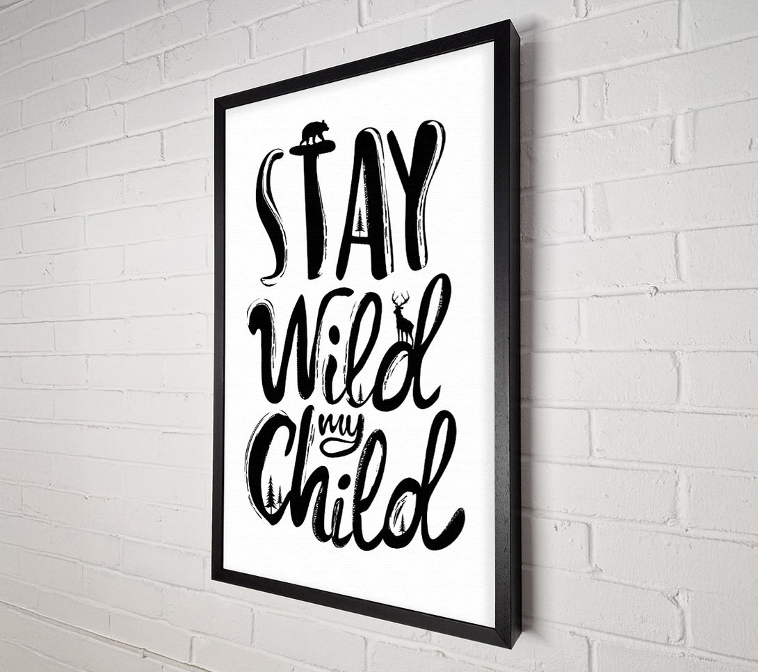 A Canvas Print of Stay Wild My Child Canvas Art