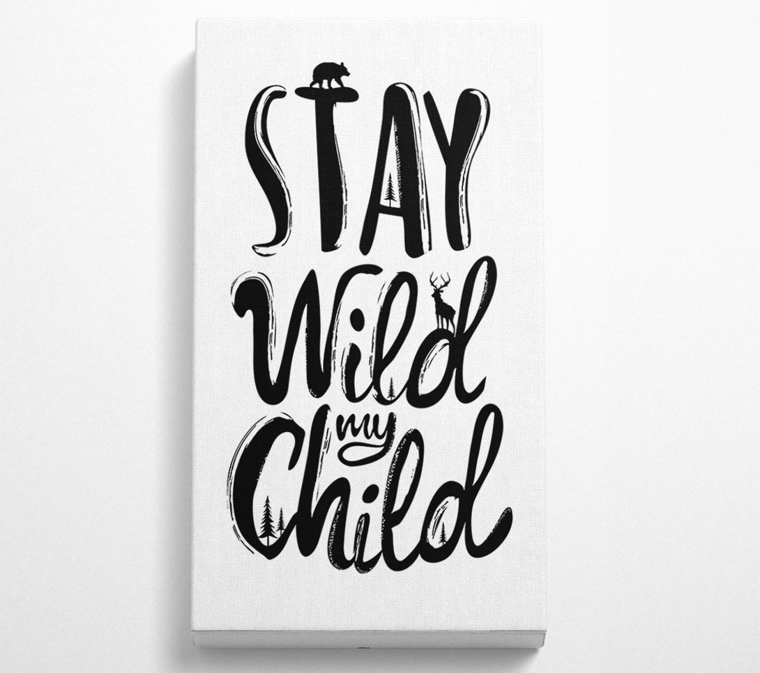  A Canvas Print of Stay Wild My Child Canvas Art