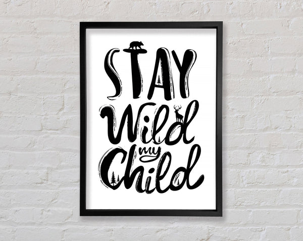 Stay Wild My Child Framed Print