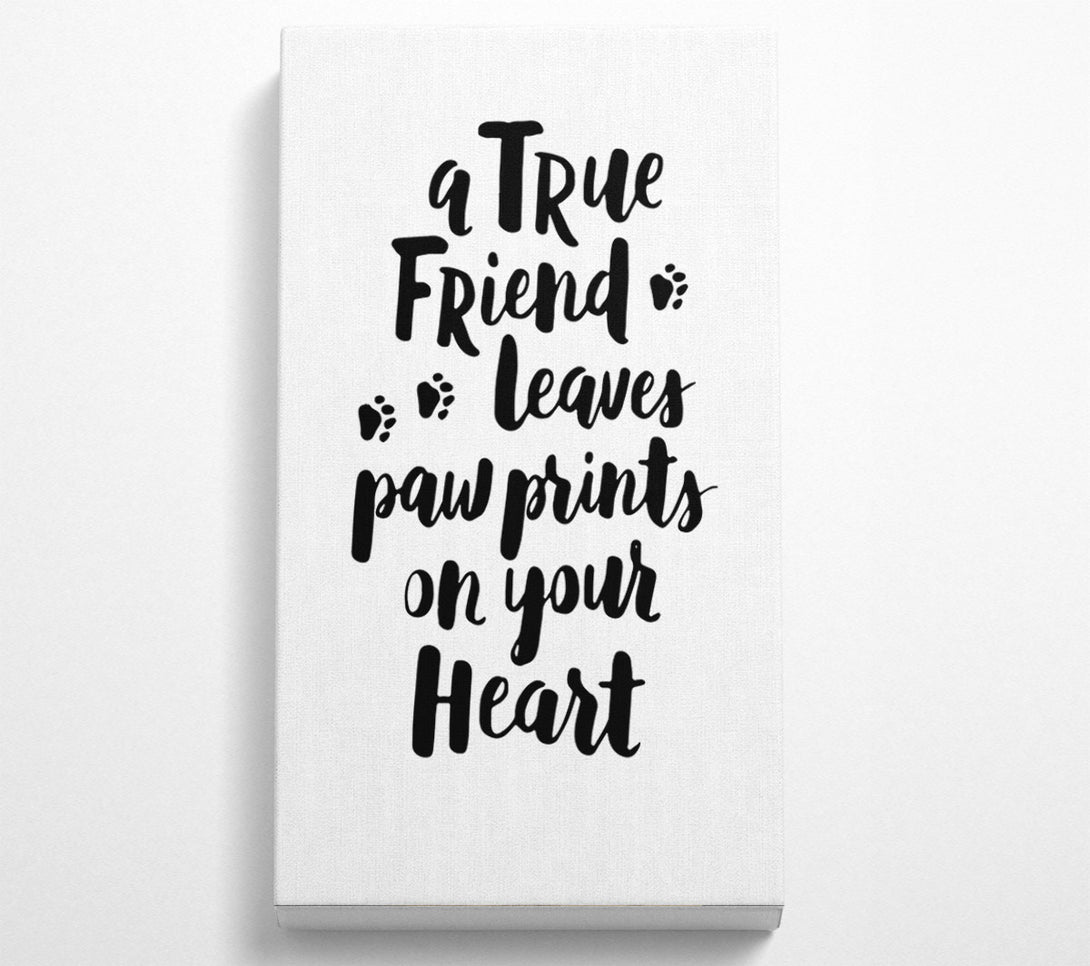  A Canvas Print of A True Friend Leaves Paw Prints Canvas Print