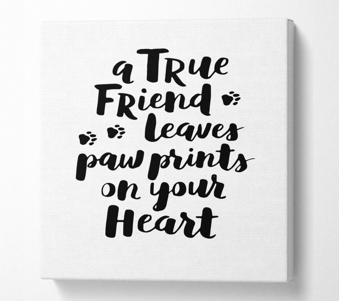  A Canvas Print of A True Friend Leaves Paw Prints Canvas Print