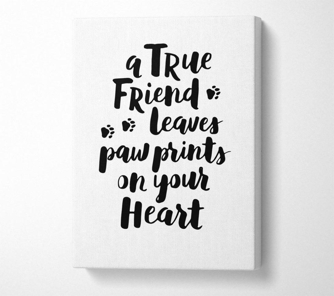  A Canvas Print of A True Friend Leaves Paw Prints Canvas Print
