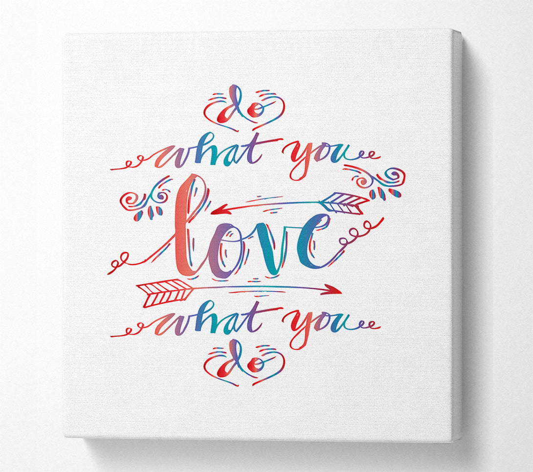  A Canvas Print of Do What You Love 5 Canvas Art