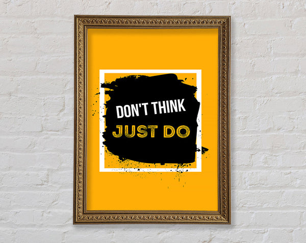 Don't Think Just Do Framed Print