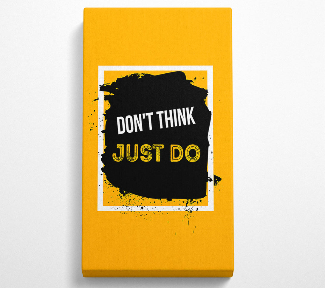  A Canvas Print of Don't Think Just Do Canvas Art