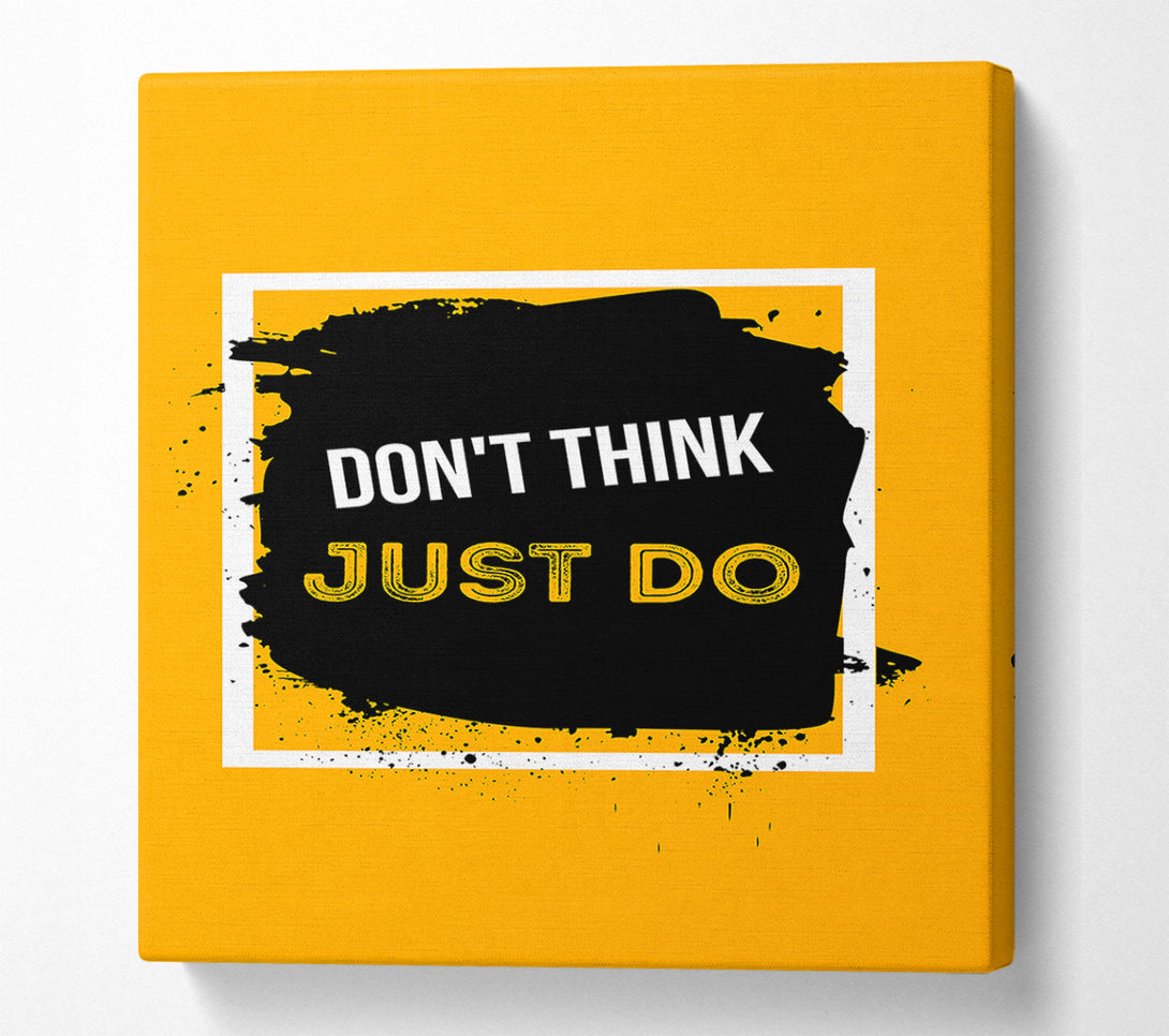  A Canvas Print of Don't Think Just Do Canvas Art