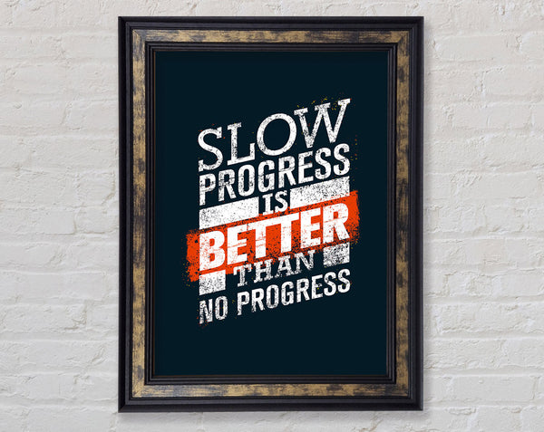Slow Progress Is Better Than 2 Framed Print